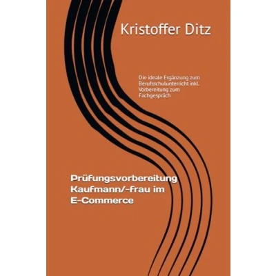 Abbildung von Prüfungsvorbereitung Kaufmann/ frau im E Commerce: Die ideale Ergänzung zum Berufsschulunterricht inkl. Vorbereitung Fachgespräch