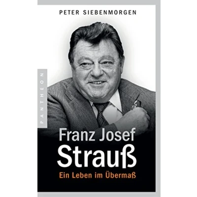 Abbildung von Franz Josef Strauß: Ein Leben im Übermaß