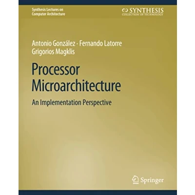 Abbildung von Processor Microarchitecture: An Implementation Perspective (Synthesis Lectures on Computer Architecture)