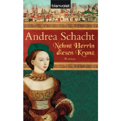 Abbildung von Nehmt Herrin diesen Kranz (Alyss, die Tochter der Begine Almut, Band 2)