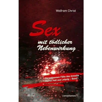 Abbildung von Sex mit tödlicher Nebenwirkung: Die seltsamen Fälle des Anwalts Martin Hall aus Leipzig Band I