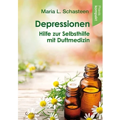 Abbildung von Depressionen Hilfe zur Selbsthilfe mit Duftmedizin: Ratgeber kompakt