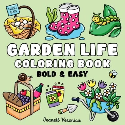 Abbildung von Garden Life Coloring Book: Bold and Easy Designs for Adults, Teens, Kids. Simple, Cute Illustrations with Thick Lines (Bold &amp; Easy)