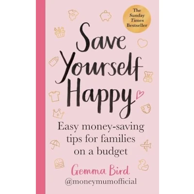 Abbildung von Save Yourself Happy: Easy Money saving tips for families on a budget from Mum Official the SUNDAY TIMES bestseller
