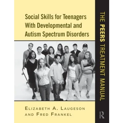 Abbildung von Social Skills for Teenagers with Developmental and Autism Spectrum Disorders: The PEERS Treatment Manual