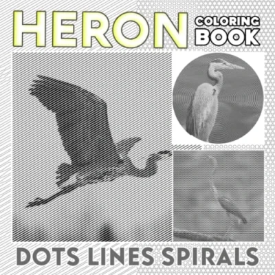 Abbildung von Heron Dots Lines Spirals Coloring Book: Awesome Artbook With 30 Pictures Of Birds To Drawing Great Gifts For Birthday And Special Occasion Stress Relief Have Fun
