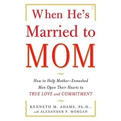 Abbildung von When He&#039;s Married to Mom: How Help Mother Enmeshed Men Open Their Hearts True Love and Commitment