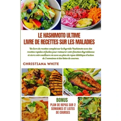 Abbildung von LE Hashimoto ULTIME livre de recettes sur LES MALADIES: Un complet la thyroïde avec des rapides et faciles ... thyroïdienne vivre votre meilleure vie