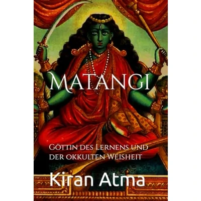Abbildung von Matangi: Göttin des Lernens und der okkulten Weisheit (Das hinduistische Pantheon enträtseln: Ihr wesentlicher Leitfaden zu Göttern, Göttinnen, Mythen, Legenden, Vedischen Texten, Band 2)