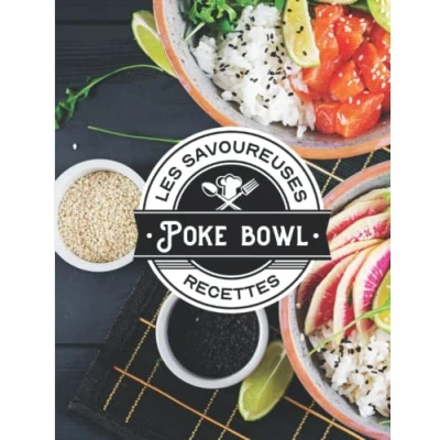 Abbildung von Les savoureuses recettes Poke Bowl: 20 Bowls faciles et gourmandes. Bowl, Buddha pour tous.