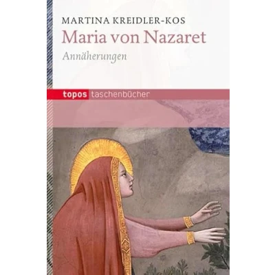 Abbildung von Maria von Nazaret: Annäherungen (Topos Taschenbücher)