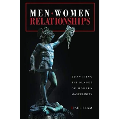 Abbildung von Men. Women. Relationships: Surviving the Plague of Modern Masculinity