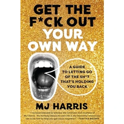 Abbildung von Get the F*ck Out Your Own Way: A Guide to Letting Go of Sh*t that’s Holding You Back