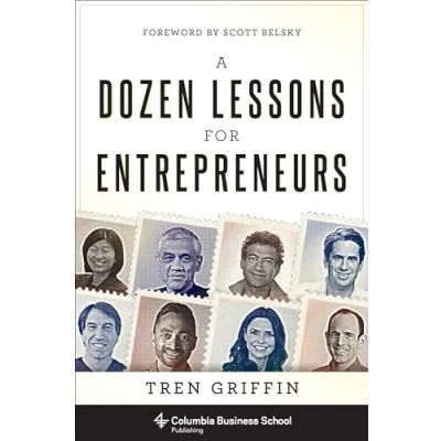 Abbildung von A Dozen Lessons for Entrepreneurs (Columbia Business School Publishing)