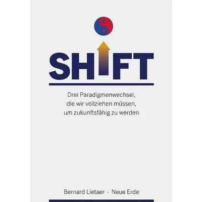 Abbildung von SHIFT: Drei Paradigmenwechsel, die wir vollziehen müssen, um zukunftsfähig zu werden