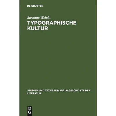Abbildung von Typographische Kultur: Eine zeichentheoretische und kulturgeschichtliche Studie zur Typographie ihrer Entwicklung (Studien Texte Sozialgeschichte der Literatur, 69, Band 69)