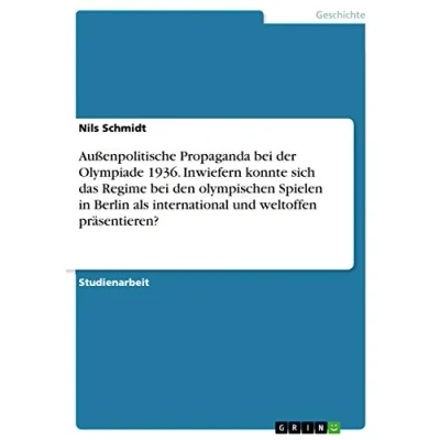 Abbildung von Außenpolitische Propaganda bei der Olympiade 1936. Inwiefern konnte sich das Regime den olympischen Spielen in Berlin als international und weltoffen präsentieren?