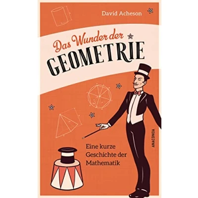 Abbildung von Das Wunder der Geometrie. Eine kurze Geschichte Mathematik: Klug und unterhaltsam! faszinierende Reise zum Geist Mathematik vom antiken ... bis heute mit praktischen Anwendungen
