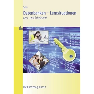 Abbildung von Datenbanken Lernsituationen: Lern und Arbeitsheft: Arbeitsbuch