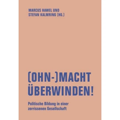 Abbildung von (Ohn )Macht überwinden!: Politische Bildung in einer zerrissenen Gesellschaft