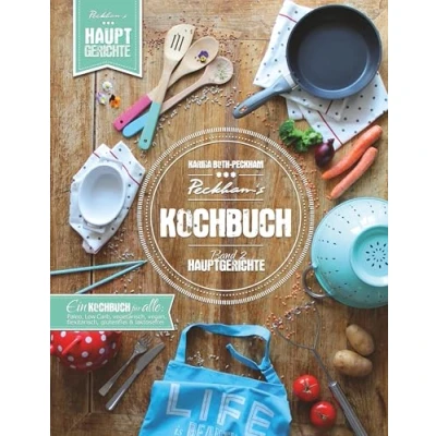 Abbildung von Peckham&#039;s Kochbuch Band 2 Hauptgerichte: Paleo LowCarb vegetarisch vegan flexitarisch glutenfrei laktosefrei