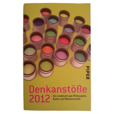 Abbildung von Denkanstöße 2012: Ein Lesebuch aus Philosophie, Kultur und Wissenschaft (Piper Taschenbuch, Band 26476)