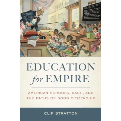 Abbildung von Education for Empire: American Schools, Race, and the Paths of Good Citizenship