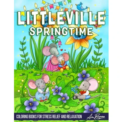 Abbildung von Littleville Springtime Coloring Book: An Adult Book Featuring Magical Garden Scenes, Adorable Hidden Homes and Whimsical Tiny Creatures