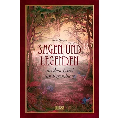 Abbildung von Sagen und Legenden: aus dem Land um Regensburg