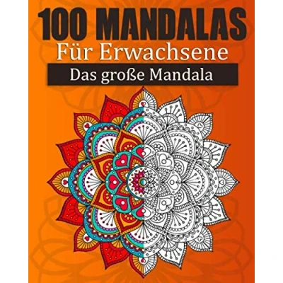 Abbildung von 100 Mandalas für Erwachsene Das große Mandala: Malbuch : Mandala Ausmalbuch mit über einzigartigen Kreativ ... meditieren, entspannen, Stress abbauen