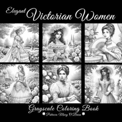 Abbildung von Elegant Victorian Women Grayscale Coloring Book: Learn the Techniques for Graphics and Practice on 50 Beautiful as Your Canvas (Grayscale Book Series)