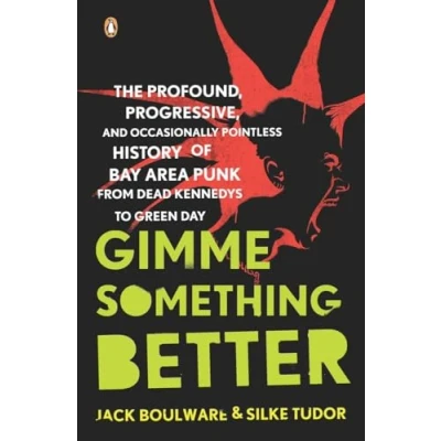 Abbildung von Gimme Something Better: The Profound, Progressive, and Occasionally Pointless History of Bay Area Punk from Dead Kennedys to Green Day