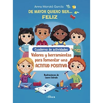 Abbildung von de mayor quiero ser... feliz. Cuaderno actividades: Valores y herramientas para fomentar una actitud positiva (Altea)