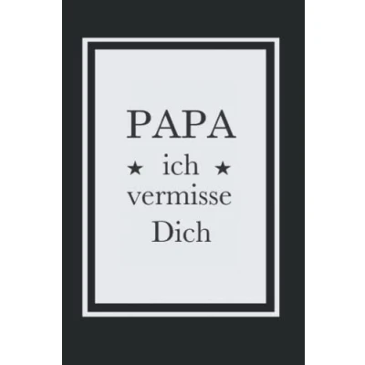 Abbildung von Papa ich vermisse Dich Trauertagebuch Notizbuch: zur Erinnerung, liniert blanko, weißes Papier DIN A5 (6x9 Zoll) mit 120 Seiten Notizbuch Buch Softcover