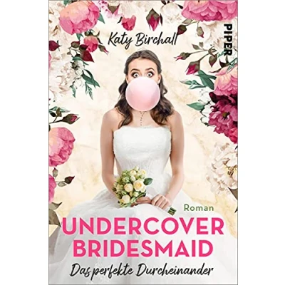 Abbildung von Undercover Bridesmaid Das perfekte Durcheinander: Roman Romantische Komödie zwischen Tüll und Tränen, Schampus Tequila