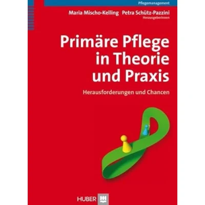 Abbildung von Primäre Pflege in Theorie und Praxis: Herausforderungen Chancen