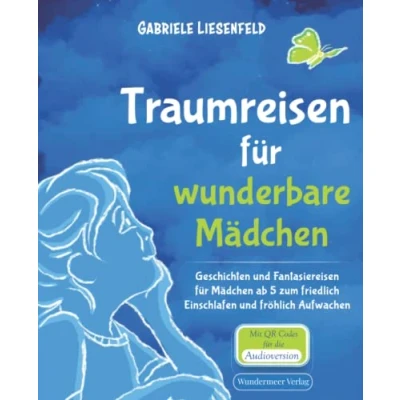 Abbildung von Traumreisen für wunderbare Mädchen Geschichten und Fantasiereisen ab 5 zum friedlich Einschlafen fröhlich Aufwachen