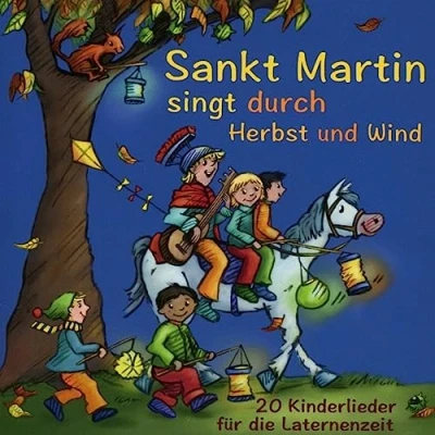 Abbildung von Sankt Martin singt durch Herbst und Wind 20 Kinderlieder für die Laternenzeit