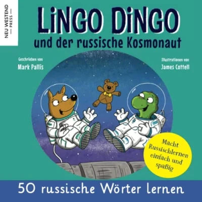 Abbildung von Lingo Dingo und der russische Kosmonaut: Eine herzliche lustige Geschichte die 50 Wörter umfasst. Lachen russisch lernen kinder anfänger ... kinderbuch (russisch für kinder)