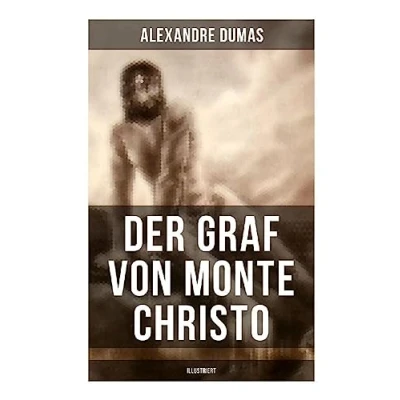 Abbildung von Der Graf von Monte Christo (Illustriert): Ein spannender Abenteuerroman (Kinder und Jugendbuch)