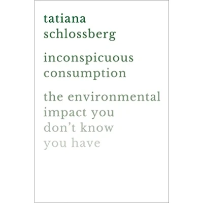 Abbildung von Inconspicuous Consumption: The Environmental Impact You Don&#039;t Know Have