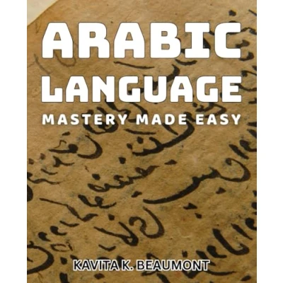 Abbildung von Arabic Language Mastery Made Easy: Unlock the Secrets to Easily Mastering Skills