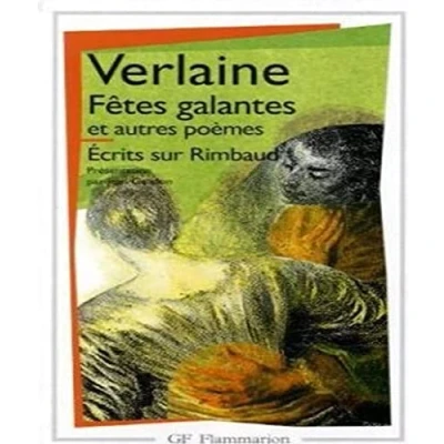 Abbildung von Fêtes galantes et Autres poèmes Ecrits sur Rimbaud: Gedichte, französische Ausgabe. Fetes galantes; La bonne chanson; Romances sans paroles; Rimbaud