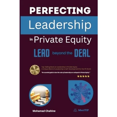 Abbildung von Perfecting Leadership in Private Equity: Lead Beyond the Deal to Perpetual Paragon Excellence (The Equity Essential Primer and Value Creation Toolkit, Band 1)