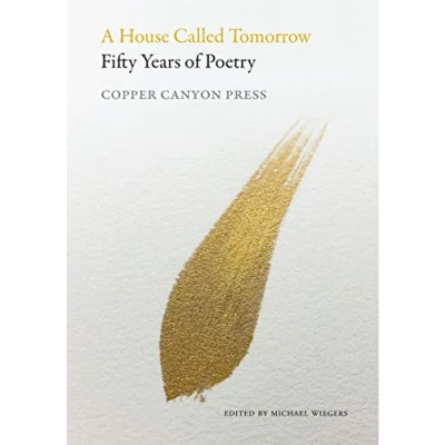 Abbildung von A House Called Tomorrow: Fifty Years of Poetry from Copper Canyon Press