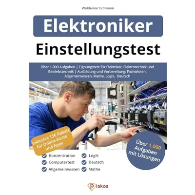 Abbildung von Einstellungstest Elektroniker: Über 1.000 Aufgaben Eignungstest für Elektriker, Elektrotechnik und Betriebstechnik Ausbildung Vorbereitung: Fachwissen, Allgemeinwissen, Mathe, Logik, Deutsch