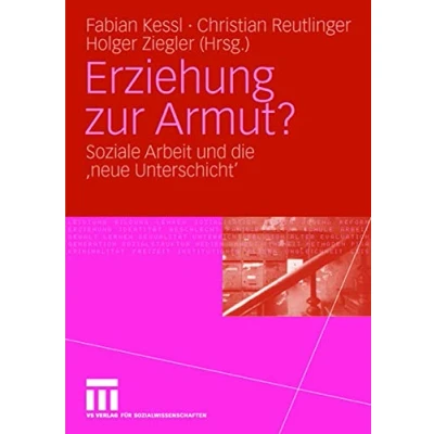 Abbildung von Erziehung zur Armut?: Soziale Arbeit und die &#039;neue Unterschicht&#039;