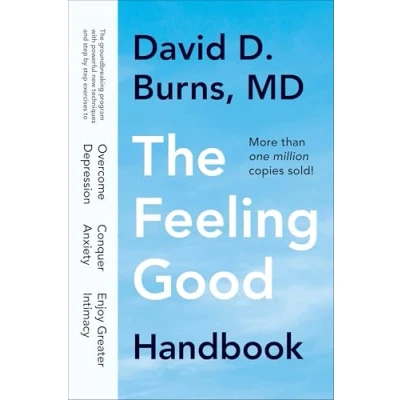 Abbildung von The Feeling Good Handbook: Groundbreaking Program with Powerful New Techniques and Step by Exercises to Overcome Depression, Conquer Anxiety, Enjoy Greater Intimacy