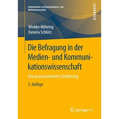Abbildung von Die Befragung in der Medien und Kommunikationswissenschaft: Eine praxisorientierte Einführung (Studienbücher zur Kommunikations Medienwissenschaft)