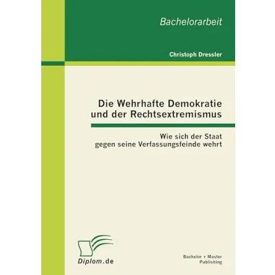 Abbildung von Die Wehrhafte Demokratie und der Rechtsextremismus: Wie sich Staat gegen seine Verfassungsfeinde wehrt